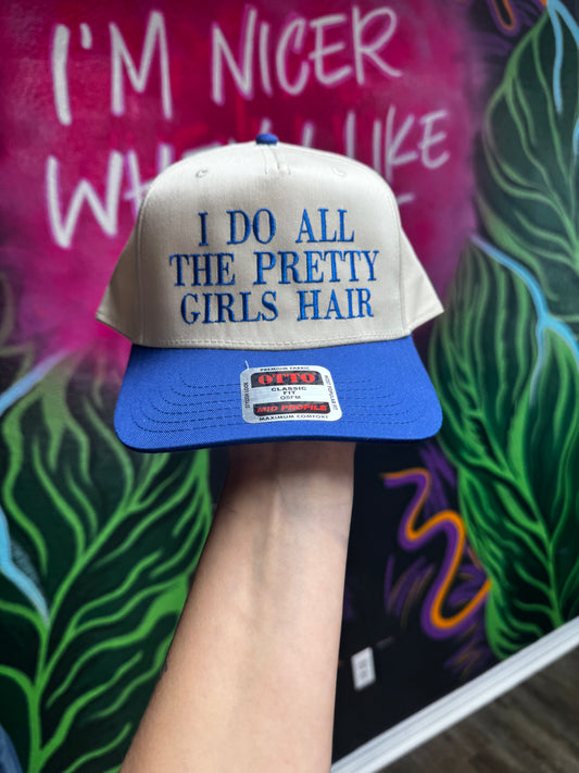 I do all the pretty girls hair